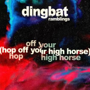 Album cover for Dingbat's "Ramblings (Hop Off Your High Horse)"